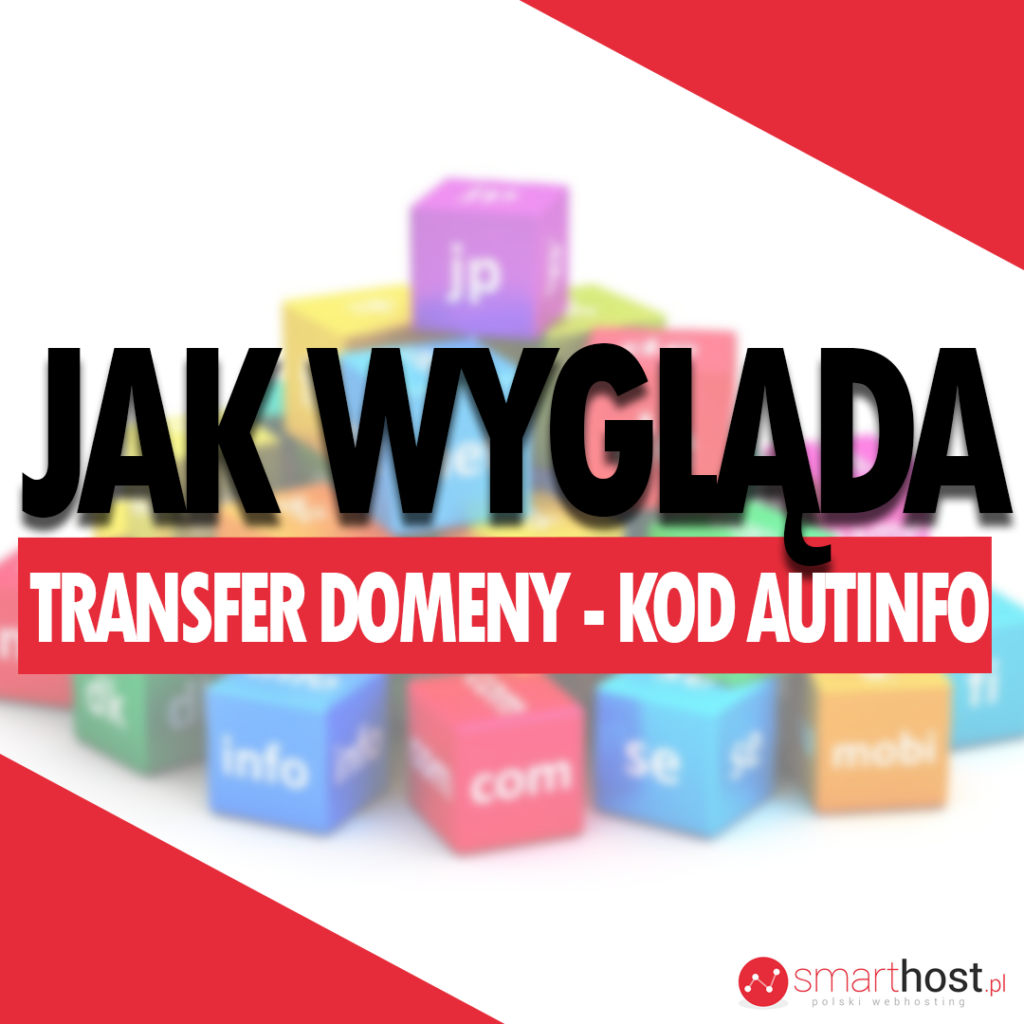 Jak wygląda transfer domeny Czym jest kod Auth Info luźne porady